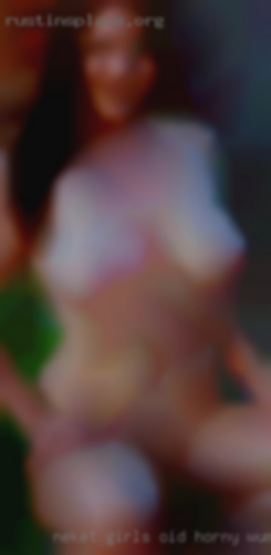 Neket girls oid horny wuman hotfuckingsexy near Elyria OH.