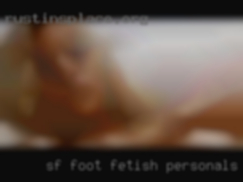 Sf foot fetish personals party scene testing me in Temple.